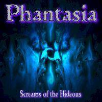 Phantasia : Screams of the hideous